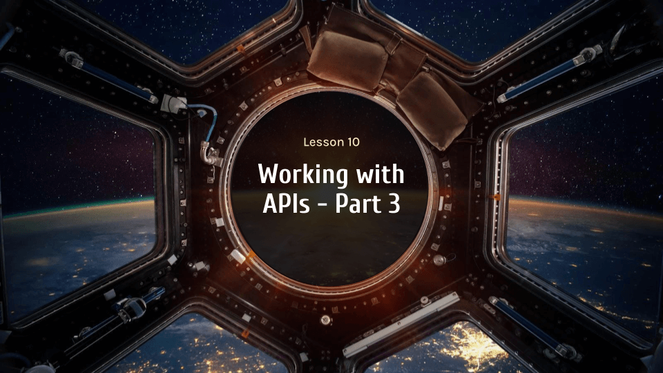 Python Class, Working with APIs - Part 3